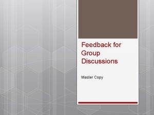 Feedback for Group Discussions Master Copy Feedback for