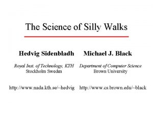 The Science of Silly Walks Hedvig Sidenbladh Royal