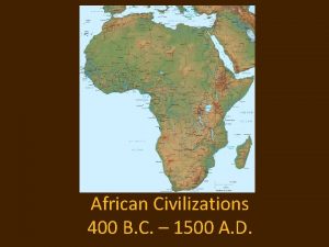 African Civilizations 400 B C 1500 A D