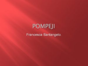 POMPEJI Francesca Santangelo Pompeji wurde um das 8