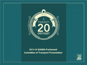 2015 16 SAMSA Parliament Committee of Transport Presentation