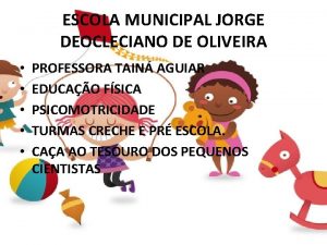 ESCOLA MUNICIPAL JORGE DEOCLECIANO DE OLIVEIRA PROFESSORA TAIN