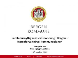 Samfunnsnyttig massedisponering i Bergen Masseforvaltning i kommuneplanen Ole