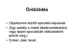 rklds Objektumok kztti specilis kapcsolat Egy osztly a