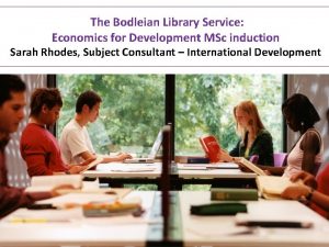 The Bodleian Library Service Economics for Development MSc