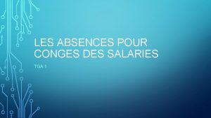 LES ABSENCES POUR CONGES DES SALARIES TGA 1