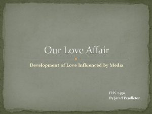 Our Love Affair Development of Love Influenced by