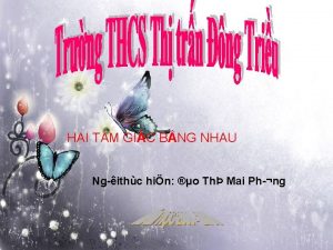 HAI TAM GIC BNG NHAU Ng ithc hin