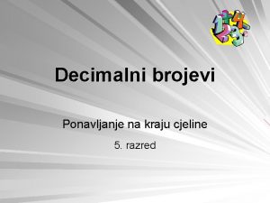 Decimalni brojevi Ponavljanje na kraju cjeline 5 razred