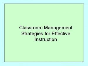 Classroom Management Strategies for Effective Instruction 1 Todays