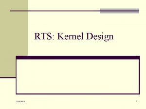 RTS Kernel Design 2152022 1 Kernel Device drivers