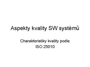 Aspekty kvality SW systm Charakteristiky kvality podle ISO