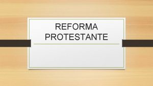 REFORMA PROTESTANTE ANTECEDENTES 312 Constantino derrota al emperador