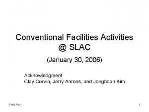 Conventional Facilities Activities SLAC January 30 2006 Acknowledgment