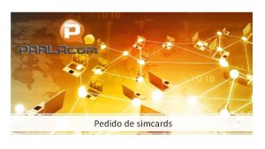 Pedido de simcards Na pgina inicial selecione a