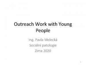 Outreach Work with Young People Ing Pavla Meleck