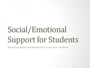 SocialEmotional Support for Students Supporting whole child development