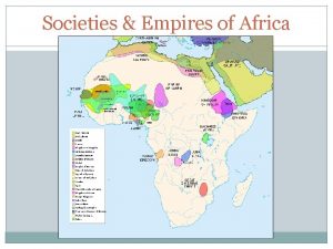 Societies Empires of Africa I Geographic features Deserts