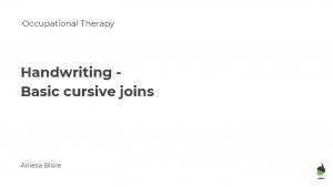 Occupational Therapy Handwriting Basic cursive joins Aniesa Blore