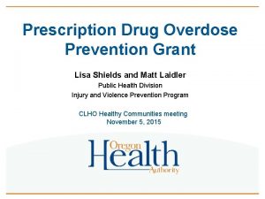 Prescription Drug Overdose Prevention Grant Lisa Shields and