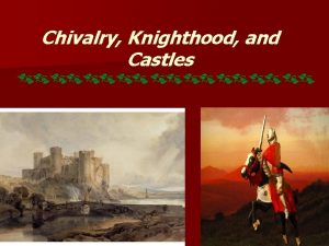 Chivalry Knighthood and Castles Great Britain before the