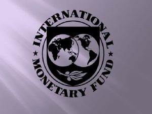 Introdu ction International Monetary Fund an international organization