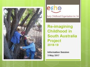 Reimagining Childhood in South Australia Project 2018 19