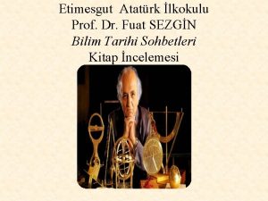 Etimesgut Atatrk lkokulu Prof Dr Fuat SEZGN Bilim