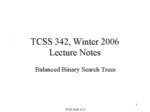TCSS 342 Winter 2006 Lecture Notes Balanced Binary