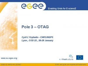 Enabling Grids for Escienc E Pole 3 OTAG