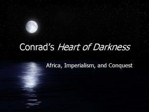 Conrads Heart of Darkness Africa Imperialism and Conquest
