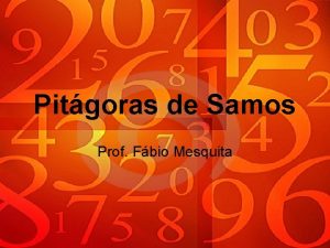 Pitgoras de Samos Prof Fbio Mesquita Origem do