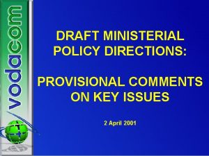 DRAFT MINISTERIAL POLICY DIRECTIONS PROVISIONAL COMMENTS ON KEY