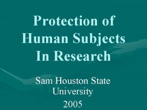 Protection of Human Subjects In Research Sam Houston