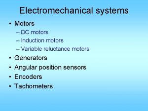 Electromechanical systems Motors DC motors Induction motors Variable