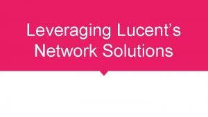 Leveraging Lucents Network Solutions Theme Nokias acquisition of