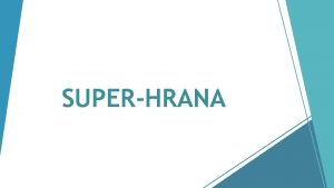 SUPERHRANA Superhrana je marketinki izraz za hranu koja