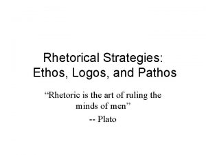 Rhetorical Strategies Ethos Logos and Pathos Rhetoric is