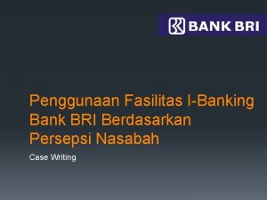 Penggunaan Fasilitas IBanking Bank BRI Berdasarkan Persepsi Nasabah