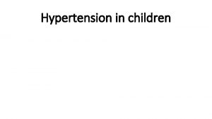 Hypertension in children Introduction high BP including HTN