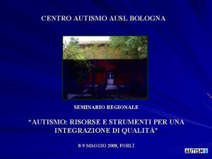 CENTRO AUTISMO AUSL BOLOGNA SEMINARIO REGIONALE AUTISMO RISORSE