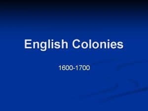 English Colonies 1600 1700 English Exploration n Cabot1497