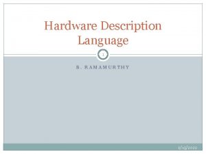 Hardware Description Language 1 B RAMAMURTHY 2152022 HDL