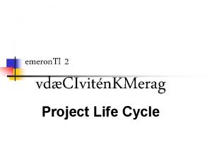 emeron TI 2 vdCIvitn KMerag Project Life Cycle