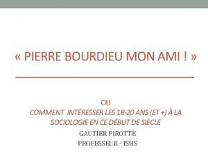 PIERRE BOURDIEU MON AMI OU COMMENT INTRESSER LES