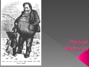 Political Machines I Whats a Political Machines A