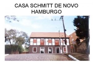 CASA SCHMITT DE NOVO HAMBURGO Nossa sada de