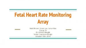 Fetal Heart Rate Monitoring Array Matt Brown Grace