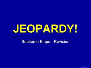 JEOPARDY Click Once to Begin Septime Etape Rvision