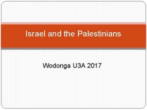 Israel and the Palestinians Wodonga U 3 A